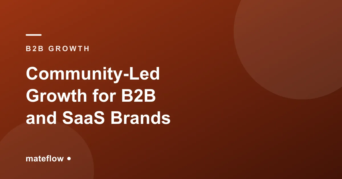 Community-Led Growth: A Guide for B2B and SaaS (2026)