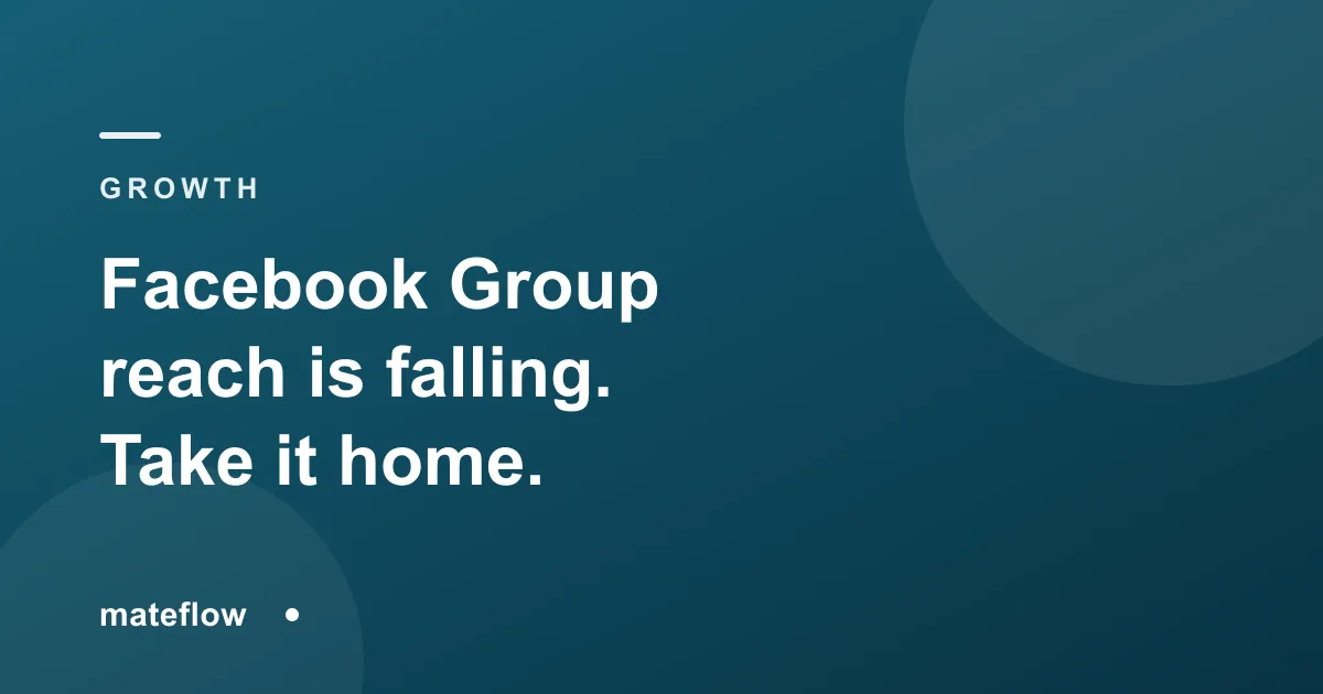 Facebook Group Reach Is Falling: How to Take Your Community Home (2026)