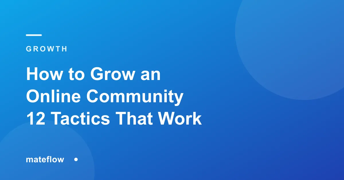How to Grow an Online Community: 12 Tactics That Actually Work
