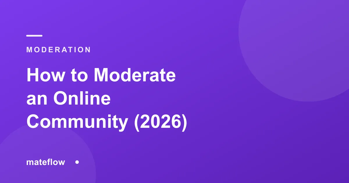 How to Moderate an Online Community (2026 Guide) | Mateflow