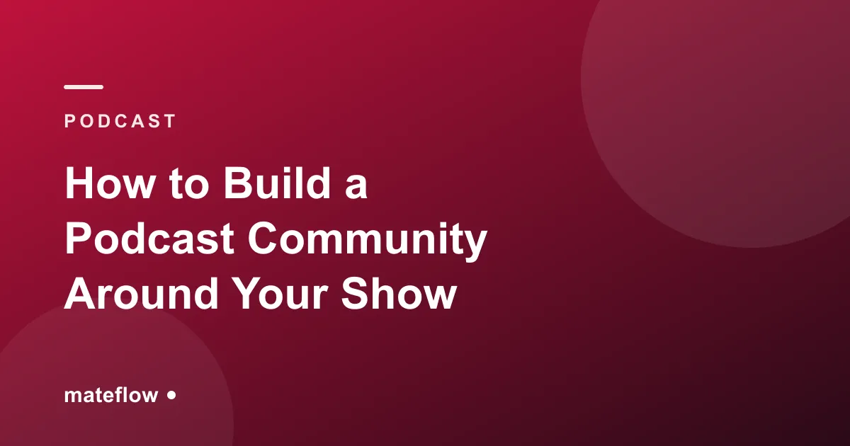 How to Build a Podcast Community (2026)